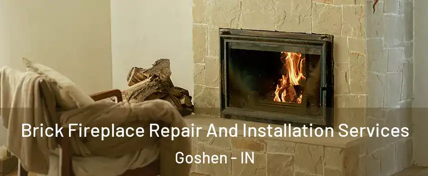  Brick Fireplace Repair And Installation Services Goshen - IN
