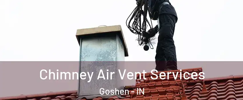  Chimney Air Vent Services Goshen - IN