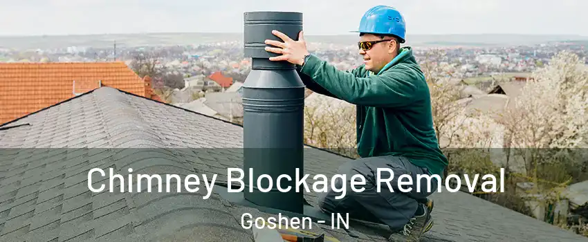 Chimney Blockage Removal Goshen - IN
