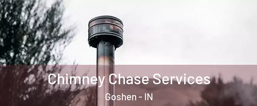  Chimney Chase Services Goshen - IN