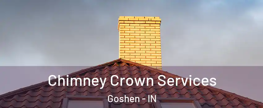  Chimney Crown Services Goshen - IN