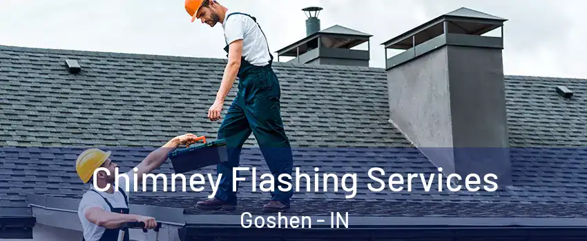  Chimney Flashing Services Goshen - IN