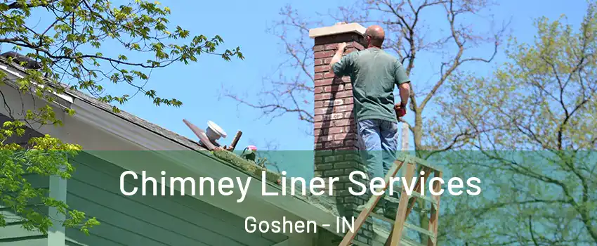  Chimney Liner Services Goshen - IN