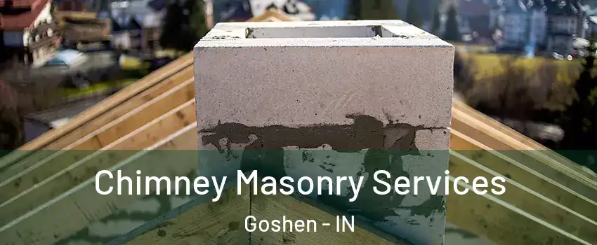  Chimney Masonry Services Goshen - IN
