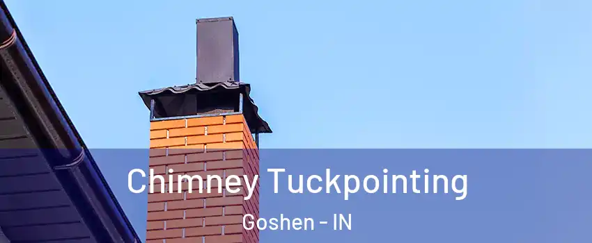  Chimney Tuckpointing Goshen - IN