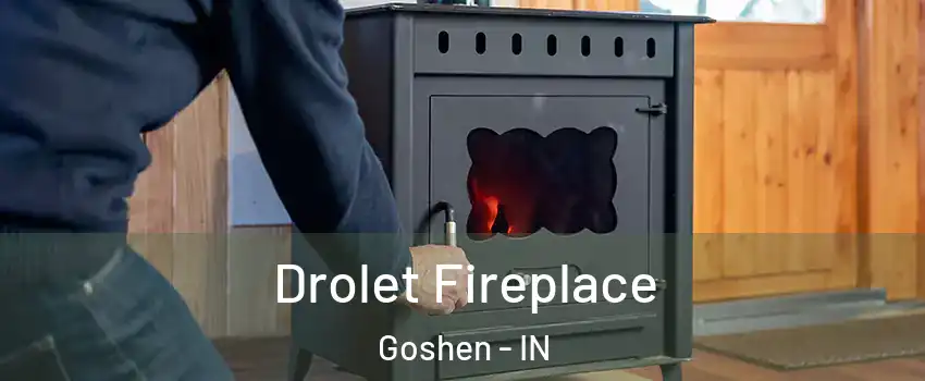  Drolet Fireplace Goshen - IN