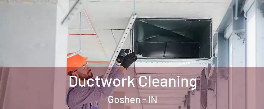  Ductwork Cleaning Goshen - IN