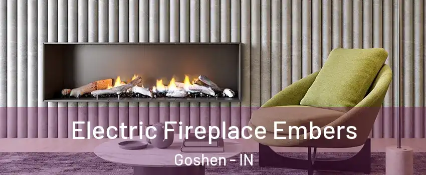 Electric Fireplace Embers Goshen - IN