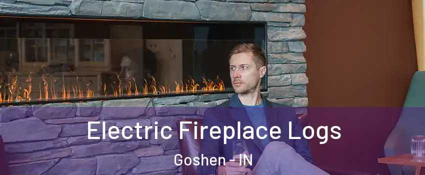  Electric Fireplace Logs Goshen - IN