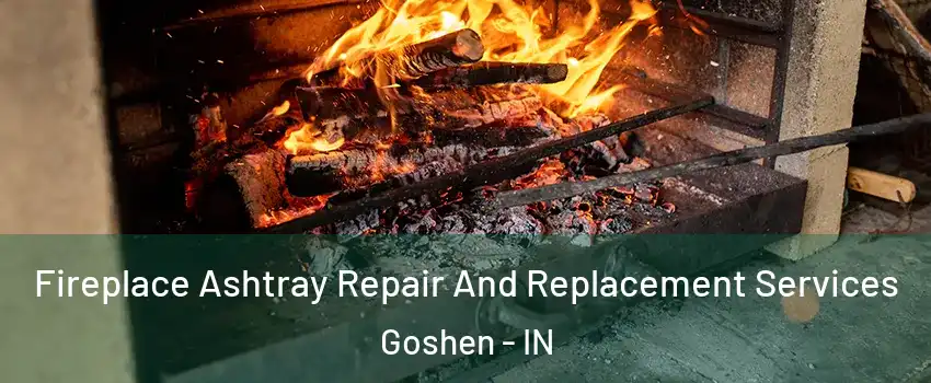  Fireplace Ashtray Repair And Replacement Services Goshen - IN