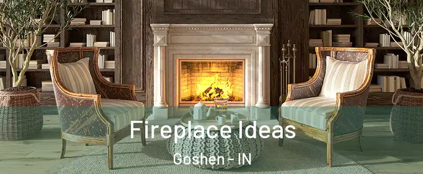  Fireplace Ideas Goshen - IN