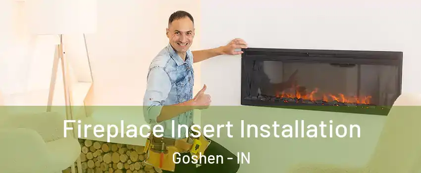 Fireplace Insert Installation Goshen - IN