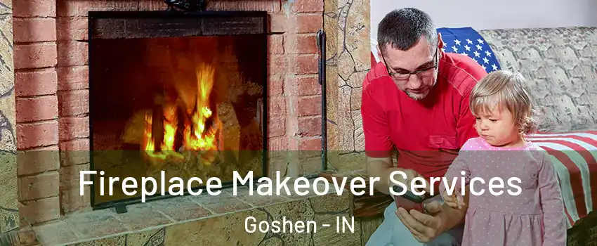  Fireplace Makeover Services Goshen - IN