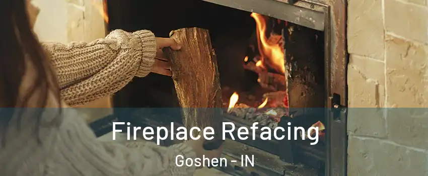  Fireplace Refacing Goshen - IN