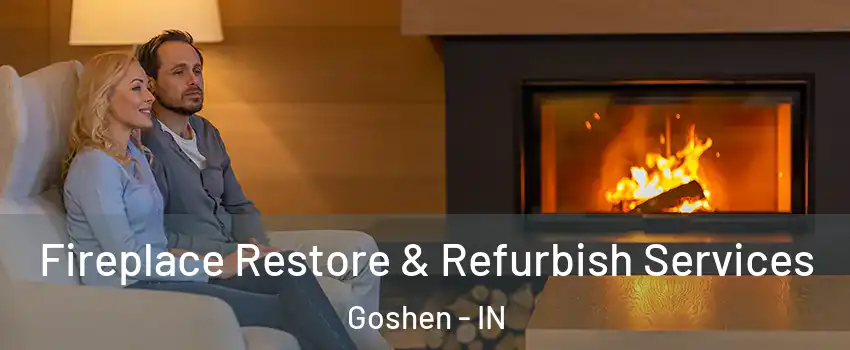  Fireplace Restore & Refurbish Services Goshen - IN
