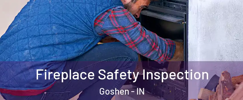  Fireplace Safety Inspection Goshen - IN
