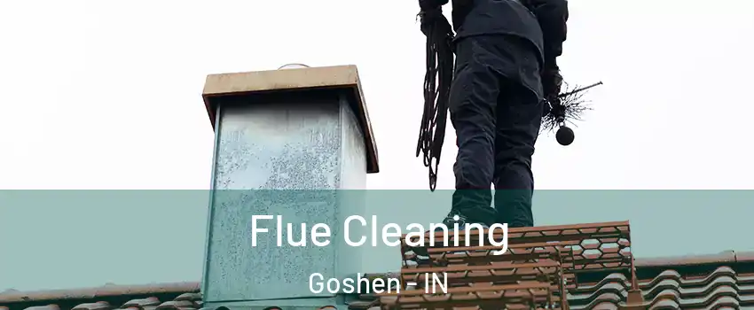  Flue Cleaning Goshen - IN