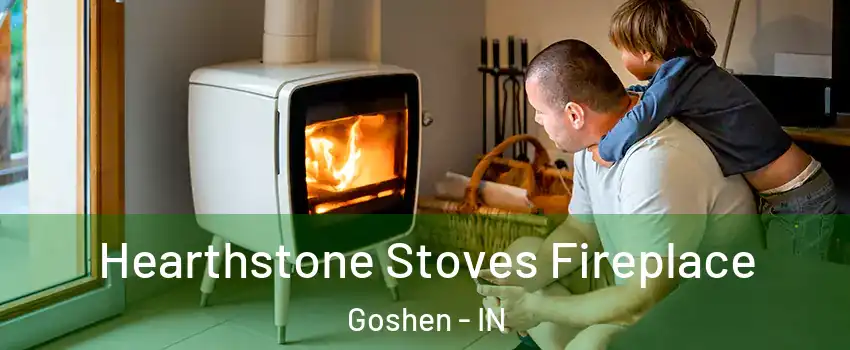  Hearthstone Stoves Fireplace Goshen - IN