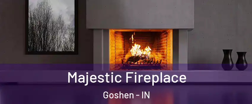  Majestic Fireplace Goshen - IN