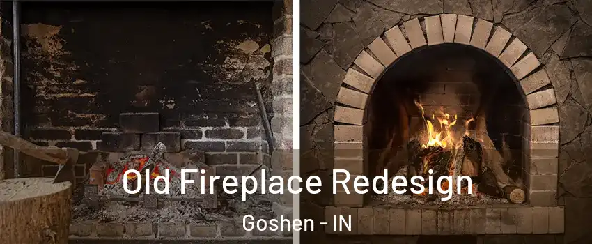  Old Fireplace Redesign Goshen - IN