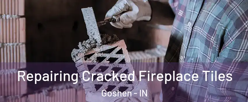  Repairing Cracked Fireplace Tiles Goshen - IN