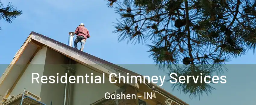  Residential Chimney Services Goshen - IN