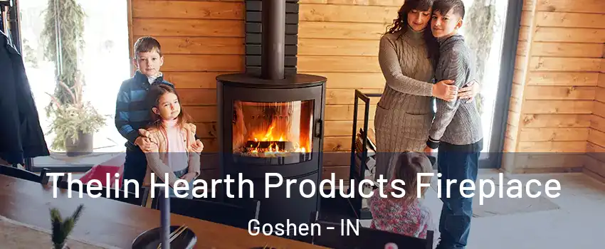  Thelin Hearth Products Fireplace Goshen - IN