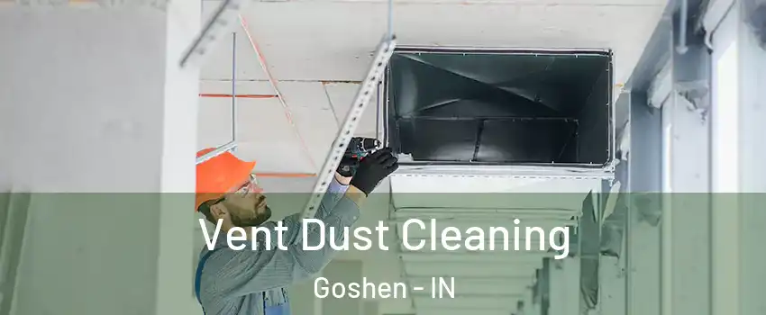  Vent Dust Cleaning Goshen - IN