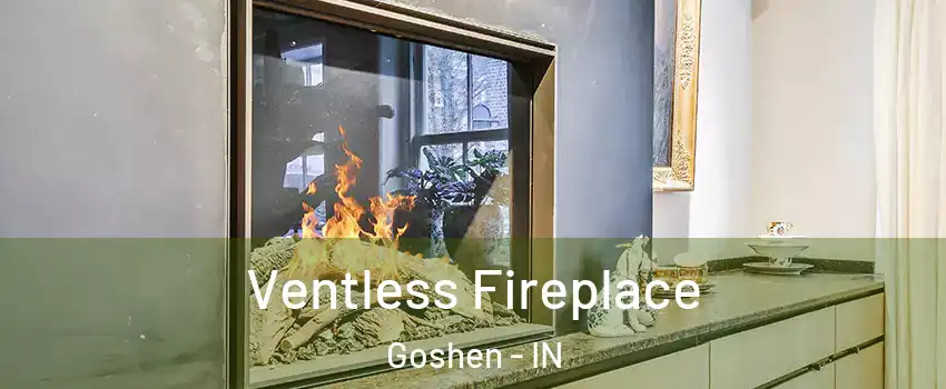  Ventless Fireplace Goshen - IN