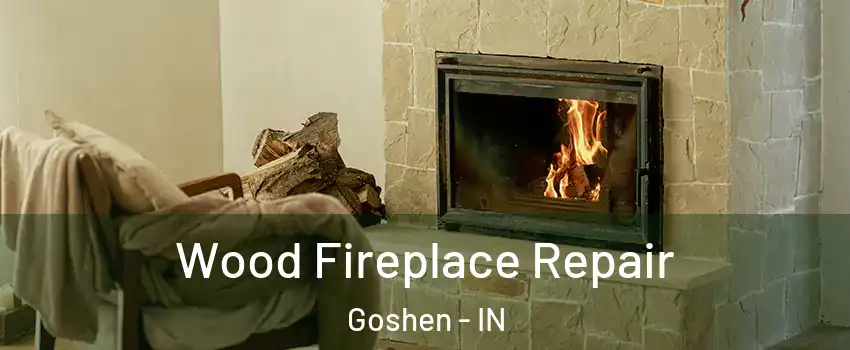 Wood Fireplace Repair Goshen - IN