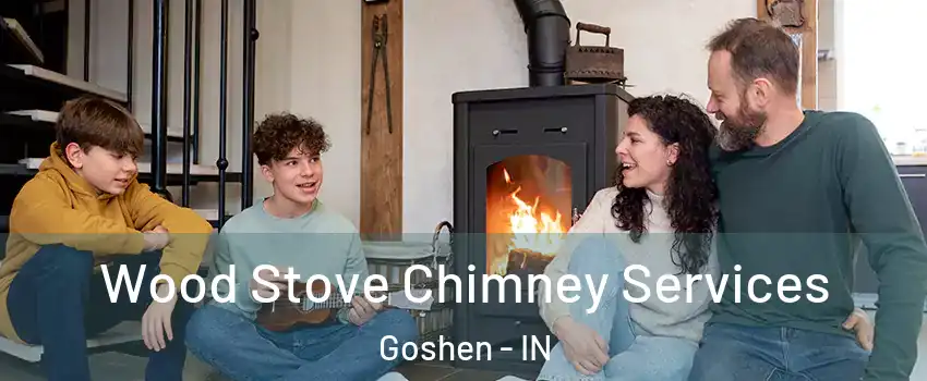  Wood Stove Chimney Services Goshen - IN