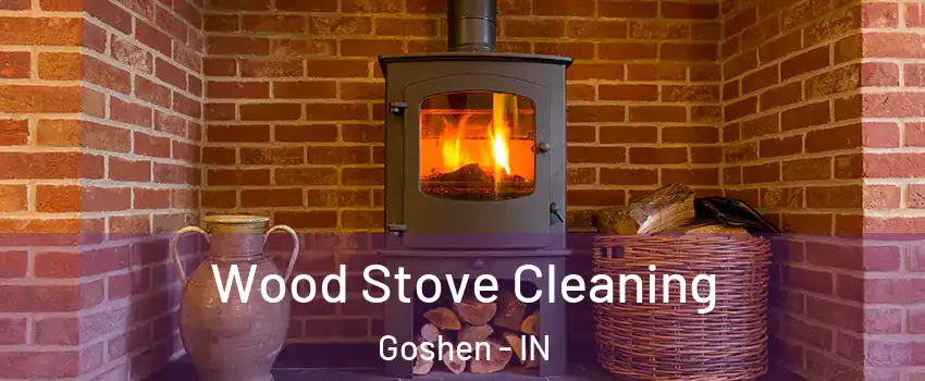  Wood Stove Cleaning Goshen - IN