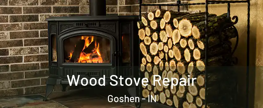  Wood Stove Repair Goshen - IN